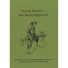 Georg Kresse – der Bauerngeneral - Eine Geschichte aus dem Dreißigjährigen Kriege